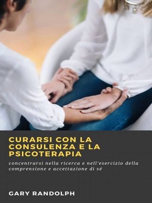 cover image of Curarsi con la consulenza e la psicoterapia